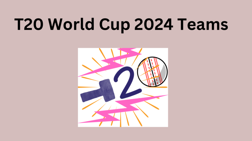 T20 World Cup 2024 Teams